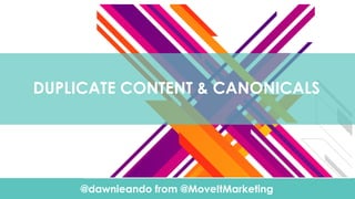 @dawnieando from @MoveItMarketing
Click To Edit Presentation SubtitleClick To Edit Presentation Subtitle
DUPLICATE CONTENT...