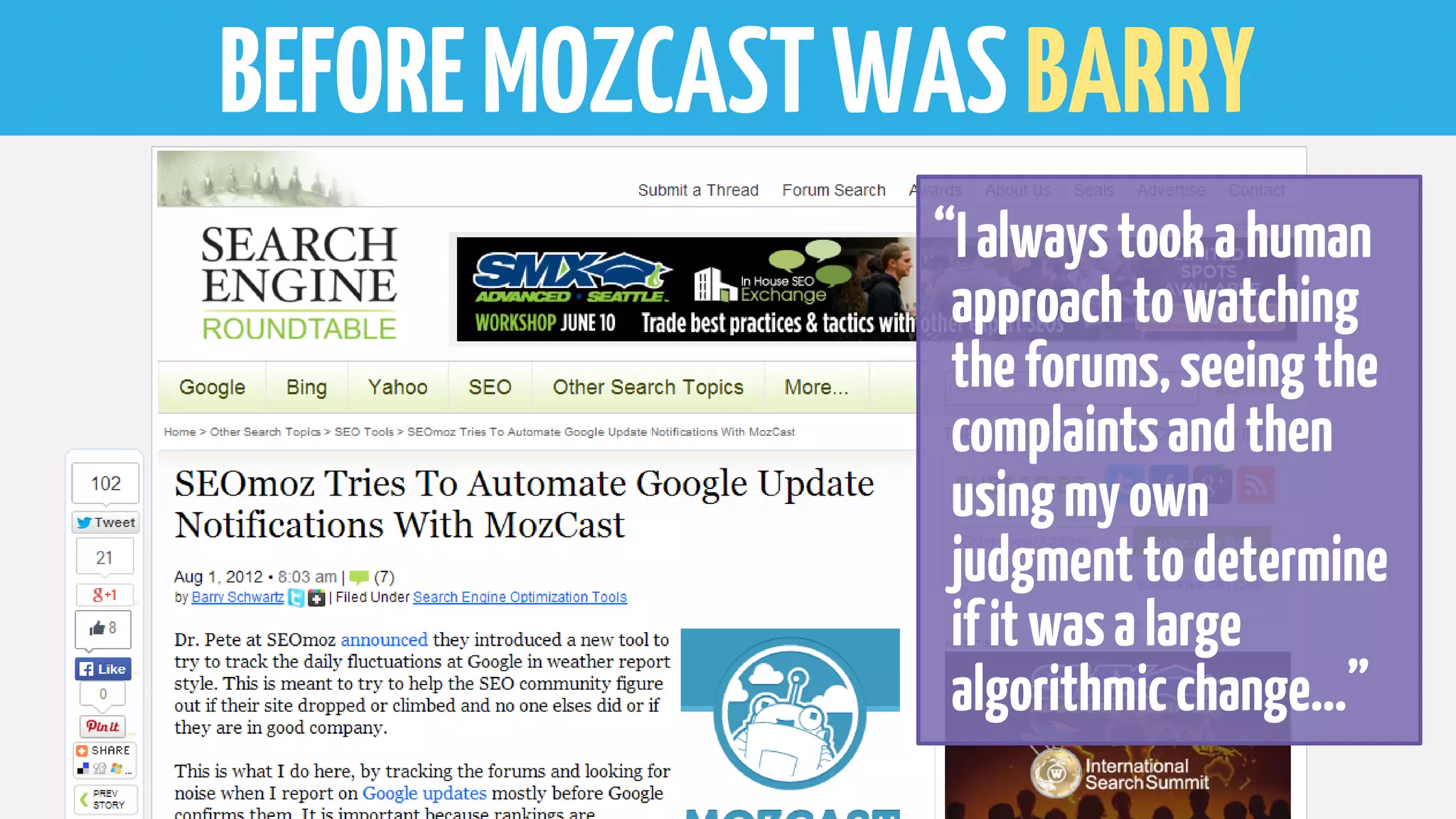 BEFOREMOZCASTWASBARRY
“Ialwaystookahuman
approachtowatching
theforums,seeingthe
complaintsandthen
usingmyown
judgmenttodetermine
ifitwasalarge
algorithmicchange…”
 
