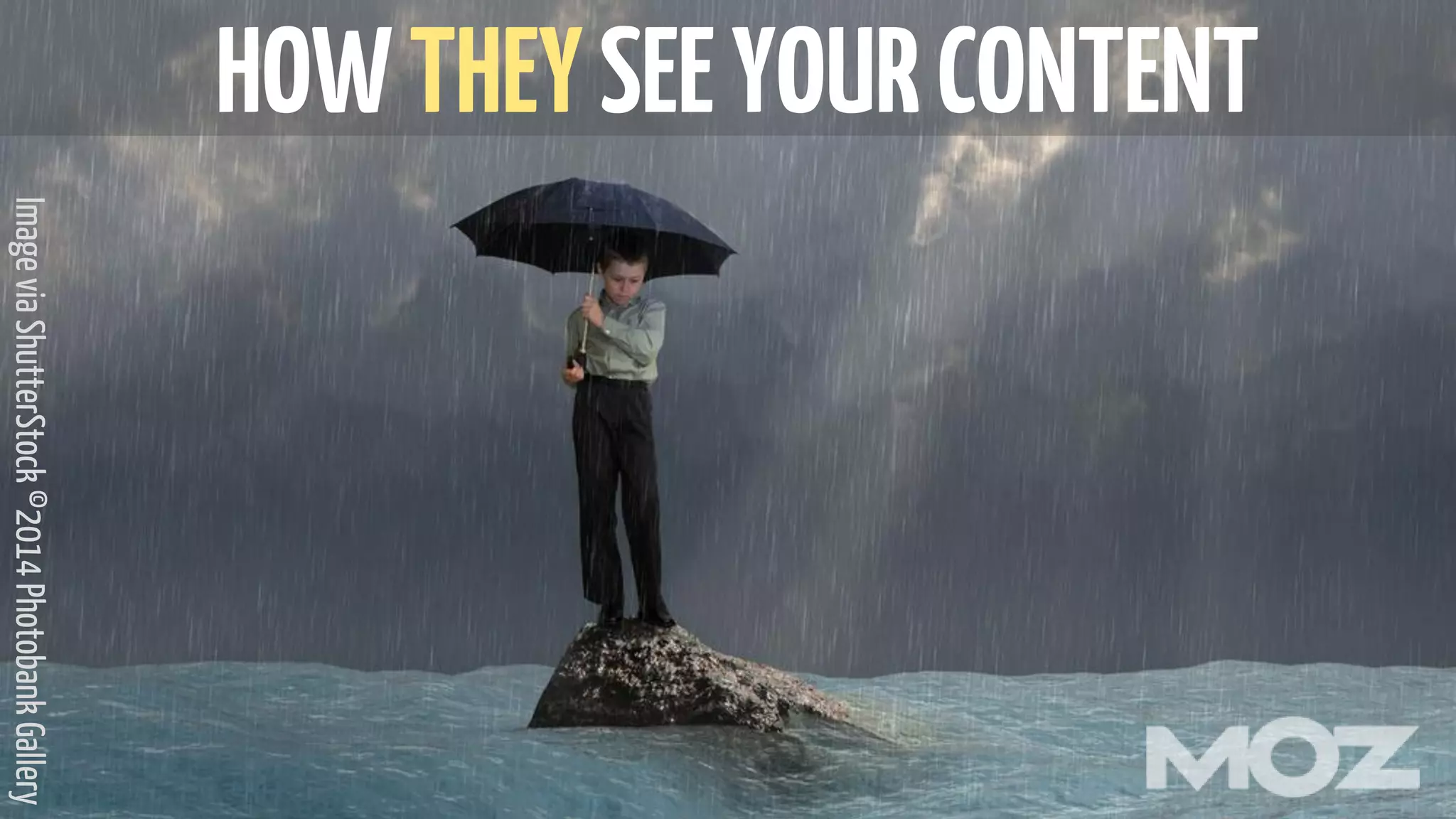 HOWTHEYSEEYOURCONTENT
ImageviaShutterStock©2014PhotobankGallery
 