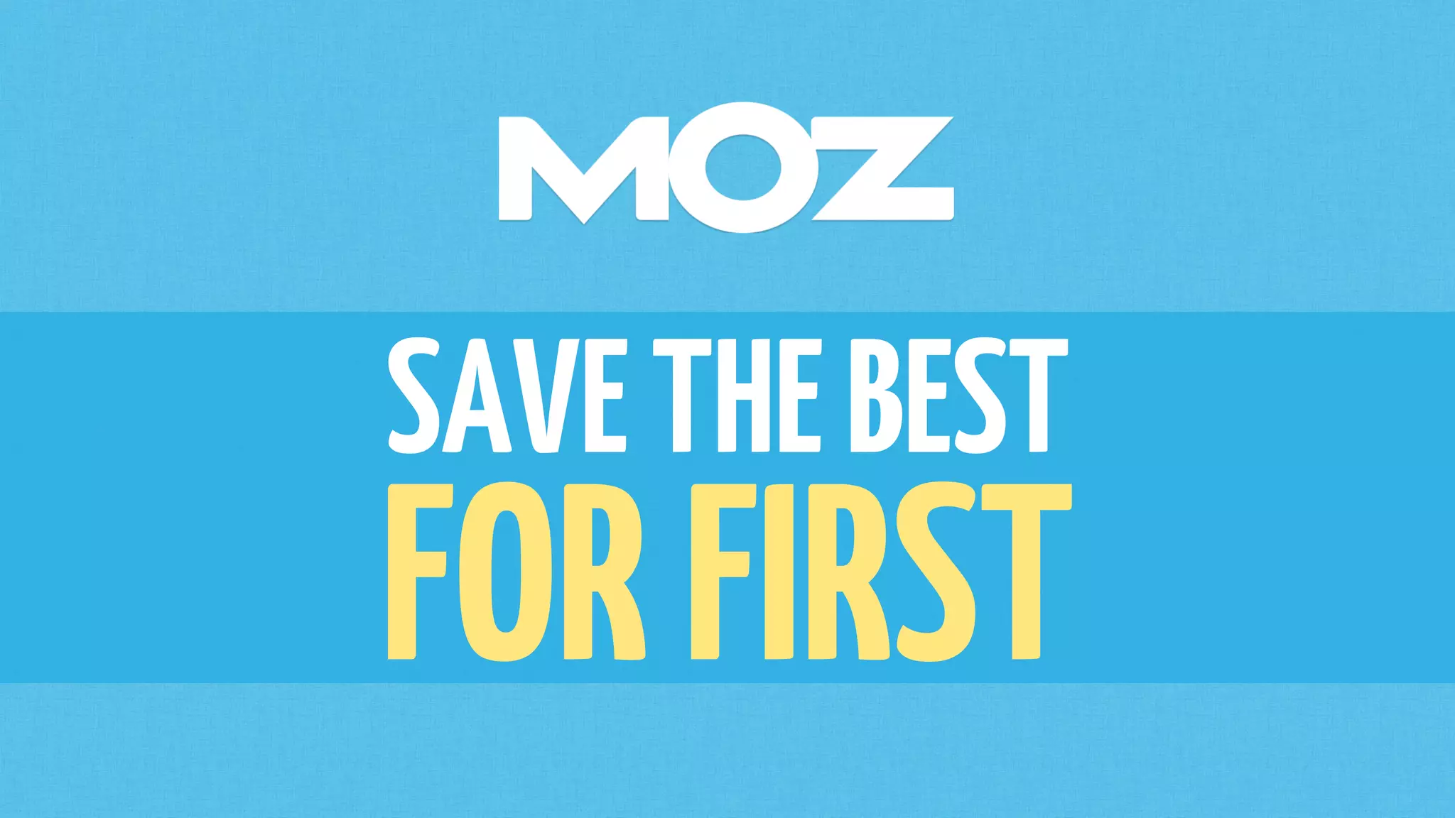 SAVETHEBEST
FORFIRST
 