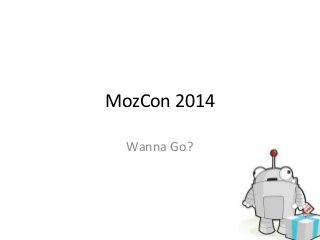 MozCon 2014
Wanna Go?

 