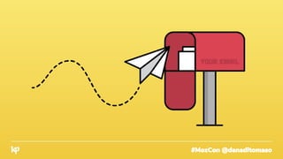 #MozCon @danaditomaso
 