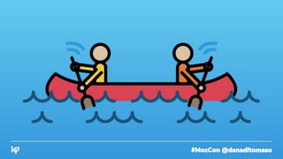 #MozCon @danaditomaso
 