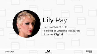 Sr. Director of SEO
& Head of Organic Research,
Amsive Digital
 
