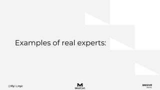 Examples of real experts:
 