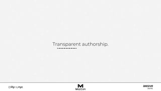 Transparent authorship.
 