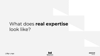 What does real expertise
look like?
 