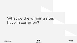 What do the winning sites
have in common?
 