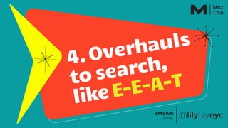 4.Overhauls
tosearch,
likeE-E-A-T
 