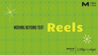 Moving beyond text Reels
 