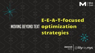 Moving beyond text
E-E-A-T-focused
optimization
strategies
 