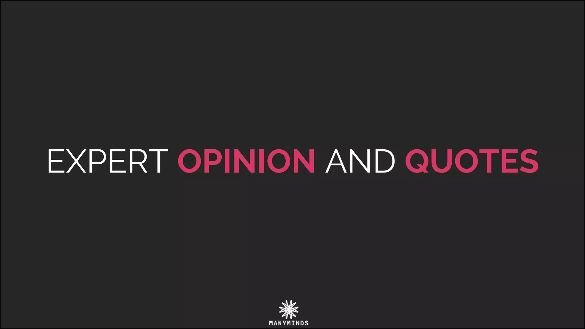 EXPERT OPINION AND QUOTES
