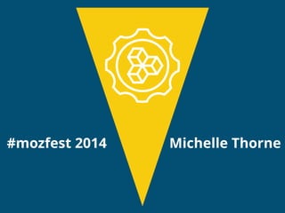 #mozfest 2014 Michelle Thorne 
 