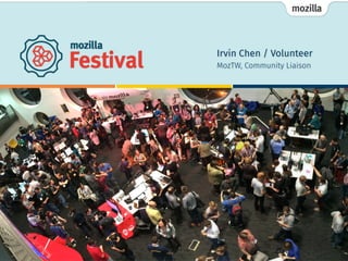 Irvin Chen / Volunteer 
MozTW, Community Liaison 
 