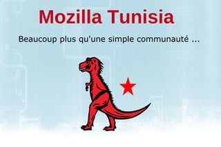 Beaucoup plus qu'une simple communauté ... Mozilla Tunisia 