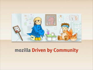 mozilla Driven by Community
 