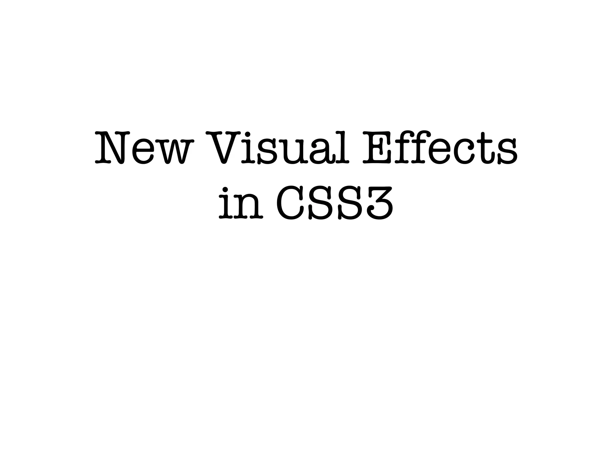 New Visual Effects
    in CSS3
 