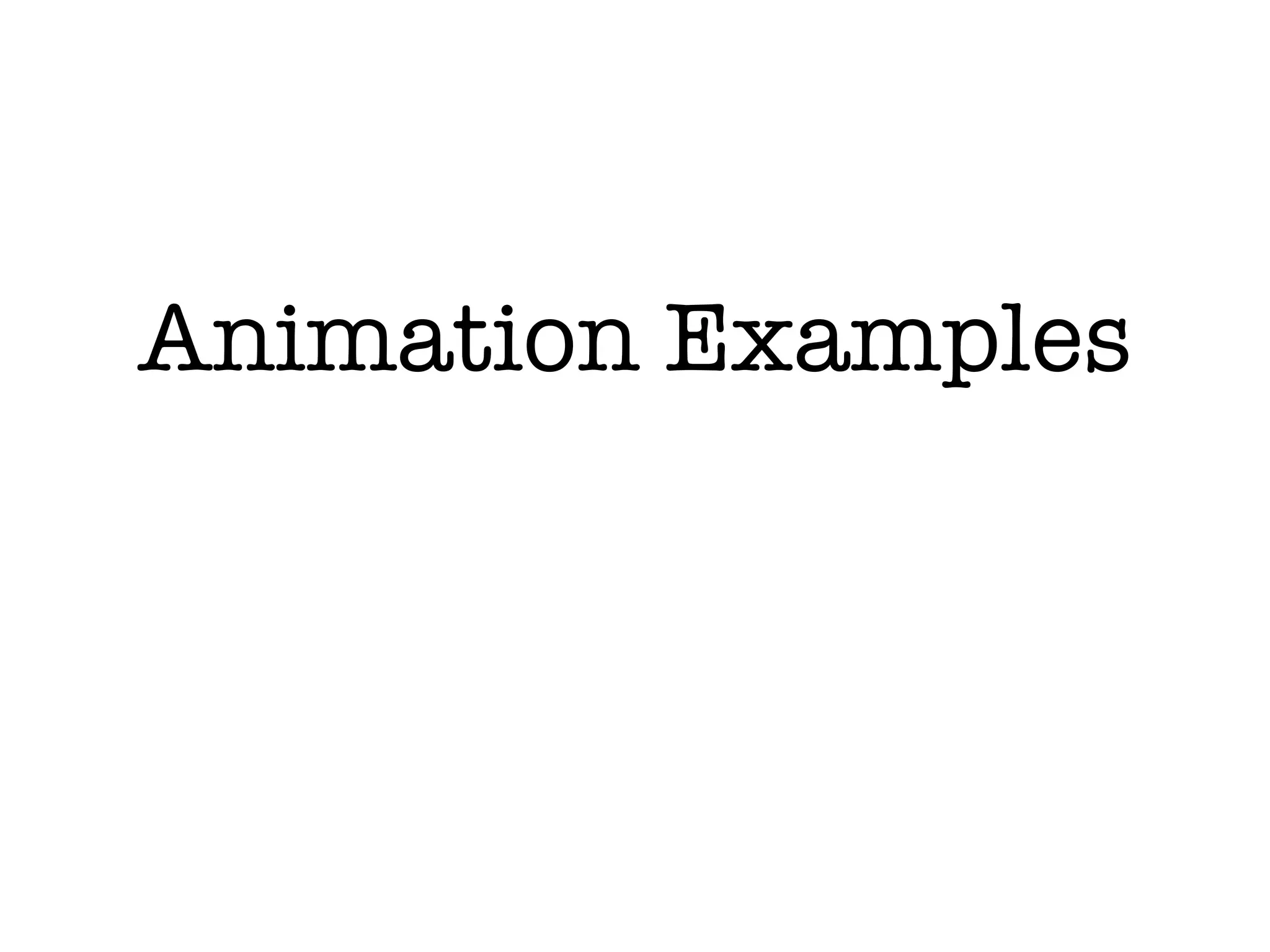 Animation Examples
 