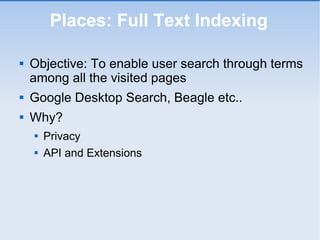 Places: Full Text Indexing <ul><li>Objective: To enable user search through terms among all the visited pages </li></ul><u...