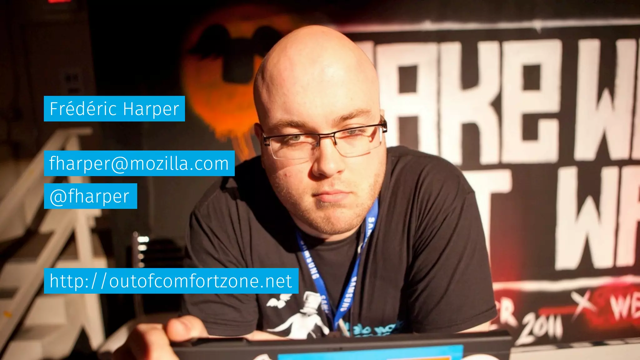 Frédéric Harper
fharper@mozilla.com
@fharper
http://outofcomfortzone.net