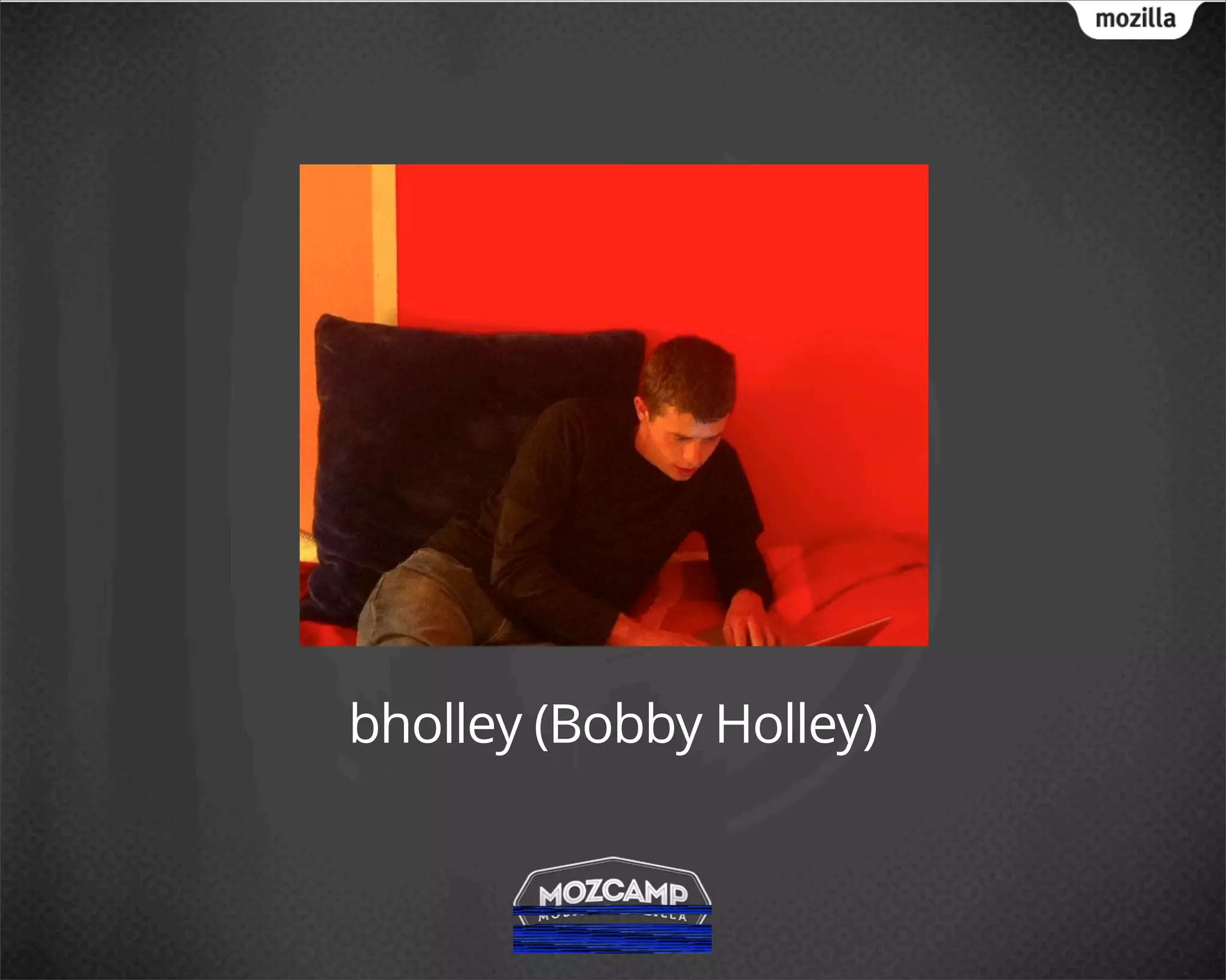 bholley (Bobby Holley)
 