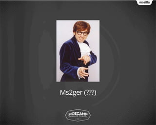 Ms2ger (???)
 