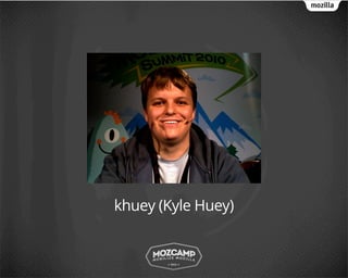 khuey (Kyle Huey)
 