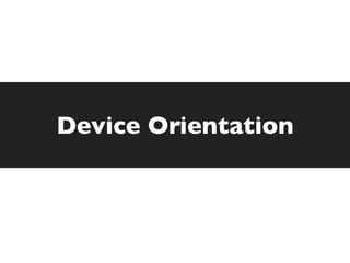 Device Orientation
 