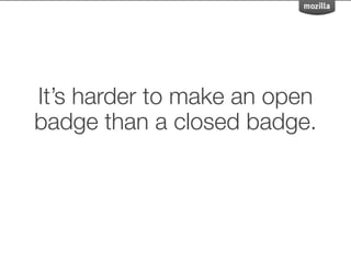 Our Goal with BadgeKit
Provide the foundational tools to stoke the growth
and development of the Open Badges ecosystem.

G...