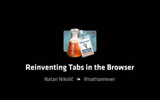 Reinventing Tabs in the Browser