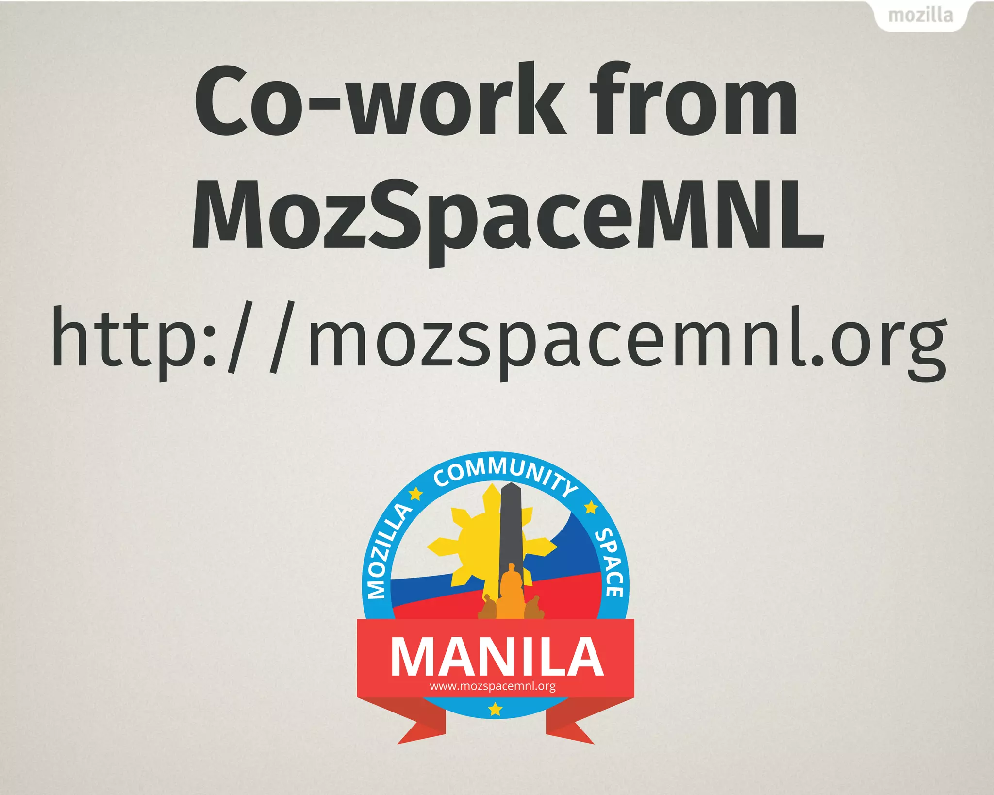 Co-work from
MozSpaceMNL
http://mozspacemnl.org
 