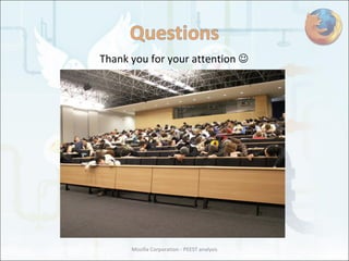 Mozilla Corporation - PEEST analysis Thank you for your attention   