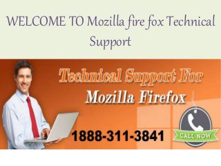 WELCOME TO Mozilla fire fox Technical
Support
 