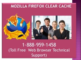 1-888-959-1458
(Toll Free Web Browser Technical
Support)
MOZILLA FIREFOX CLEAR CACHE
 