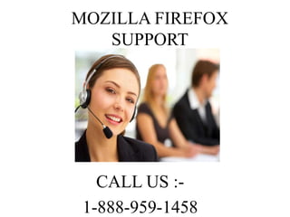 MOZILLA FIREFOX
SUPPORT
CALL US :-
1-888-959-1458
 