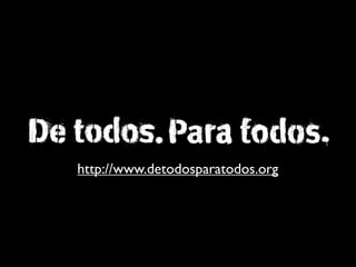 http://www.detodosparatodos.org