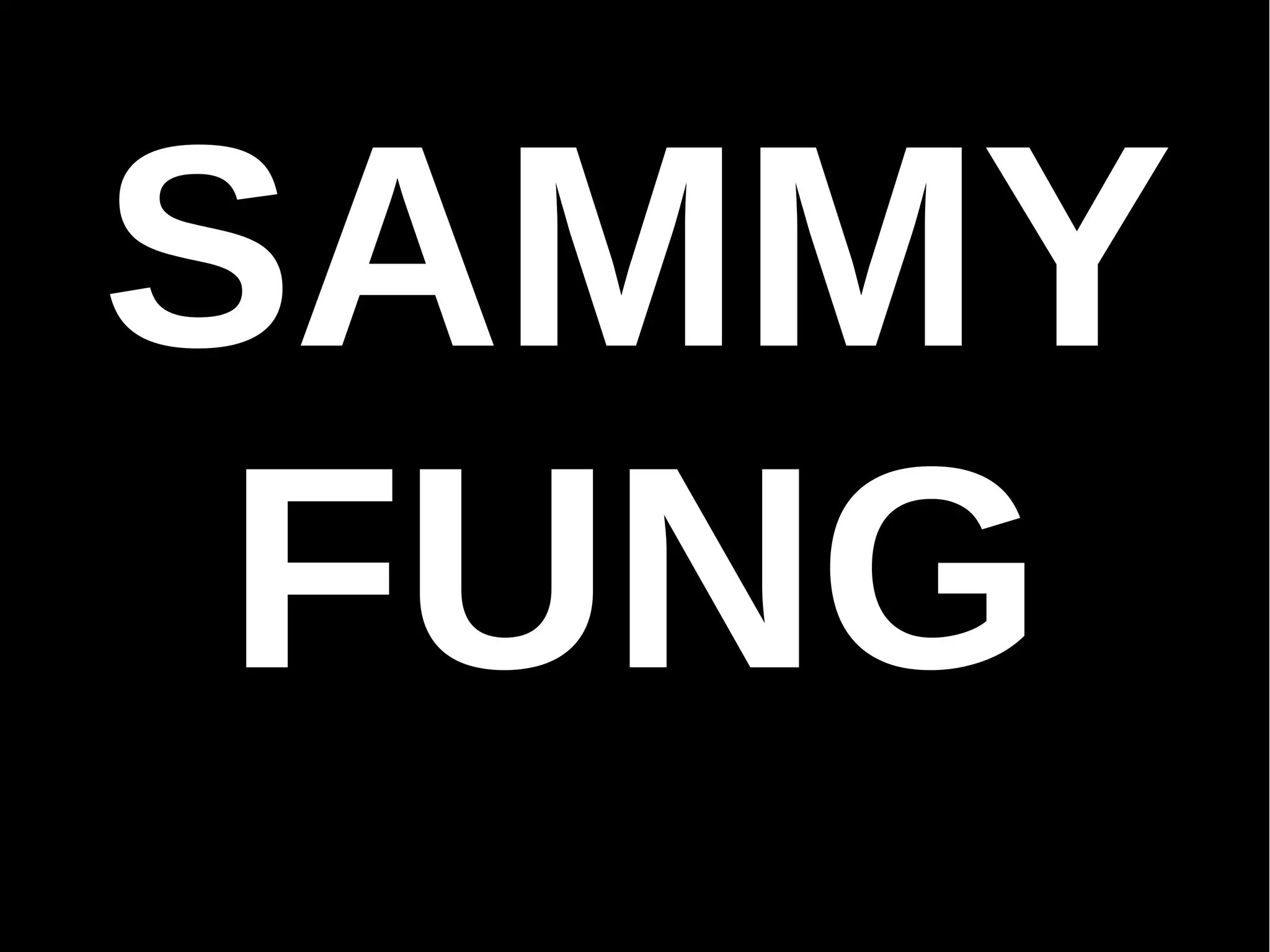 SAMMY
FUNG
 