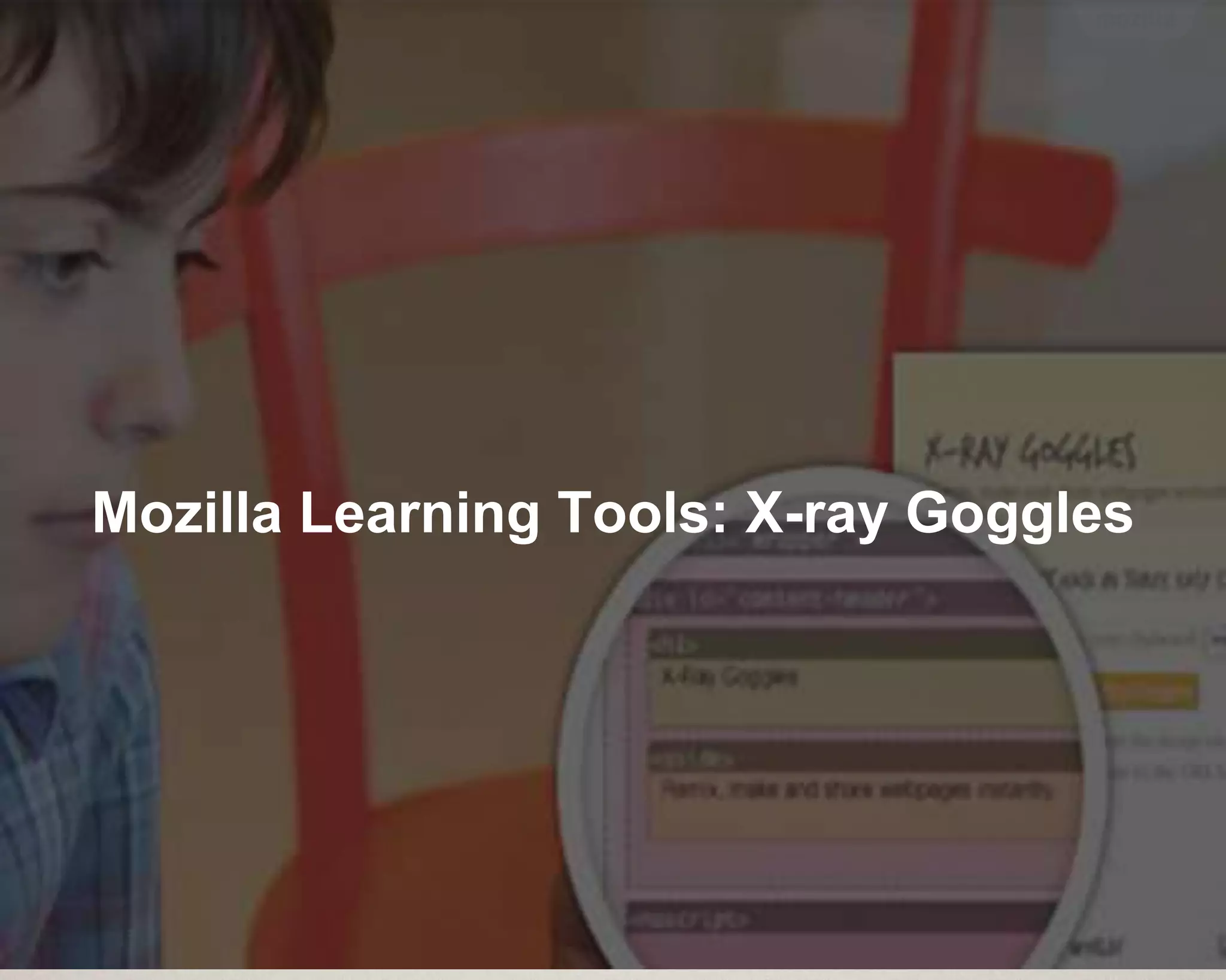 Mozilla Learning Tools: X-ray Goggles
 