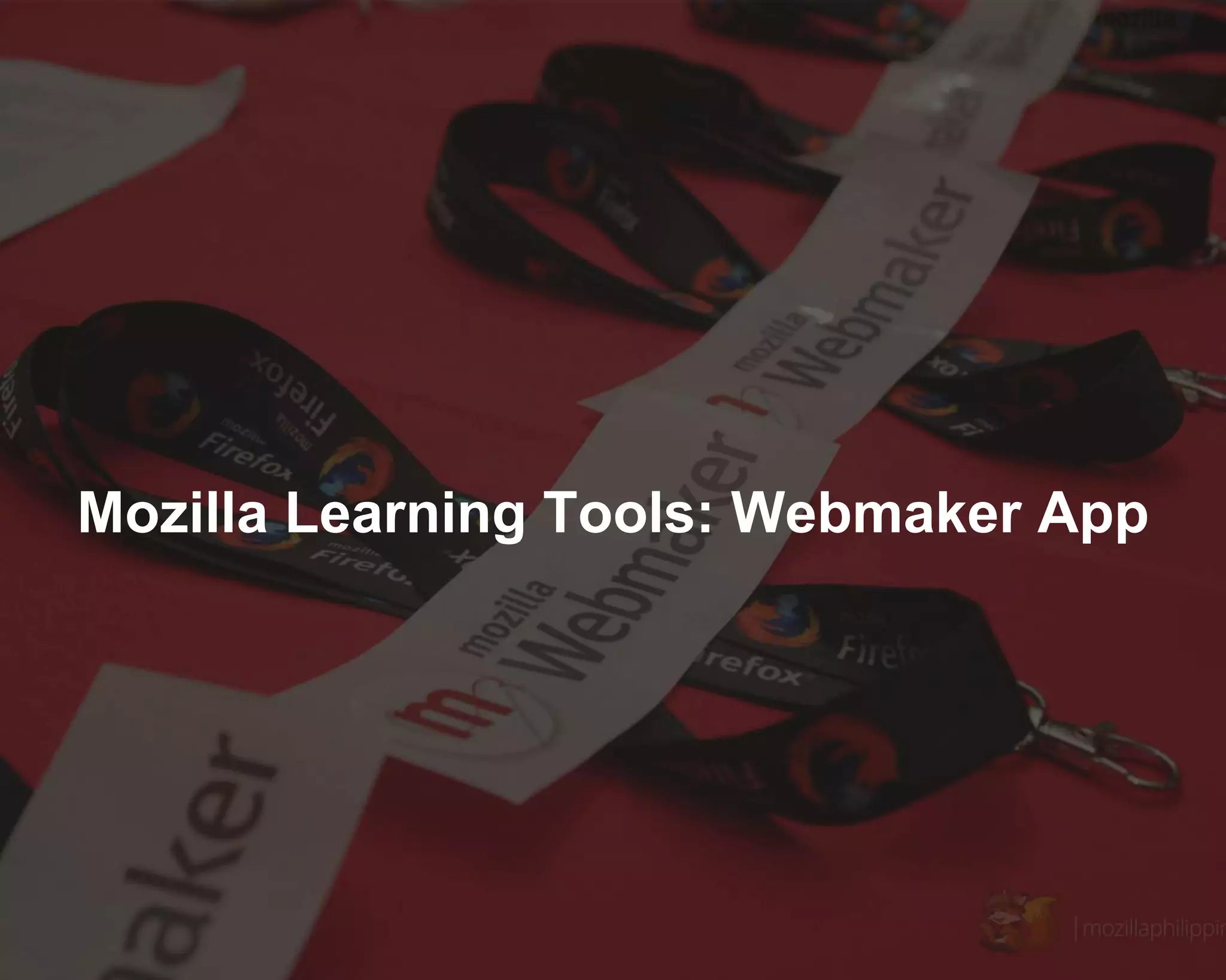 Mozilla Learning Tools: Webmaker App
 