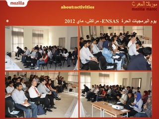 ‫‪about:activities‬‬


‫*‬    ‫ﯾﻮم اﻟﺒﺮﻣﺠﯿﺎت اﻟﺤﺮة ‪ -ENSAS‬ﻣﺮاﻛﺶ، ﻣﺎي 2102‬
 
