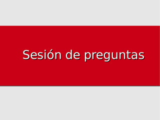 Sesión de preguntas 