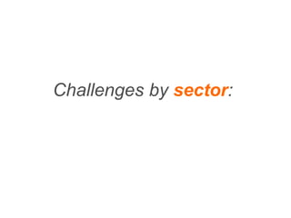 Challenges by sector:
 