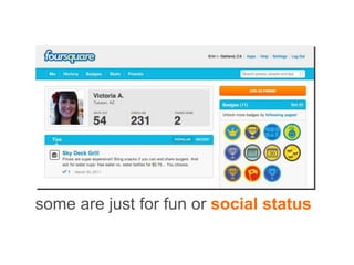 some are just for fun or social status
 