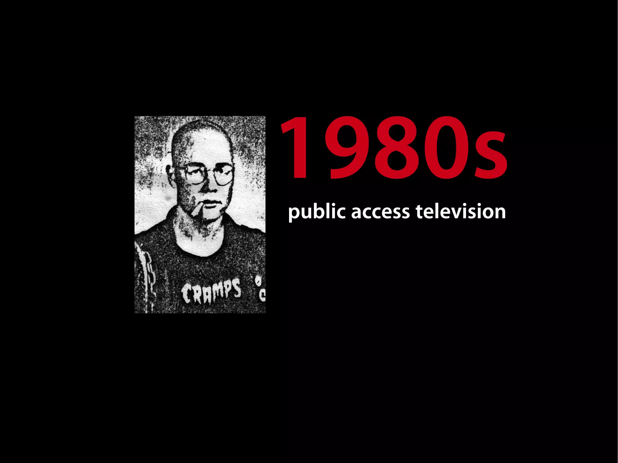1980s
public access television
 
