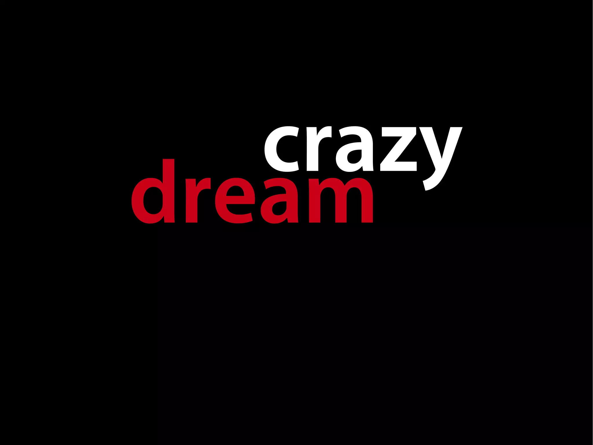 crazy
dream
 