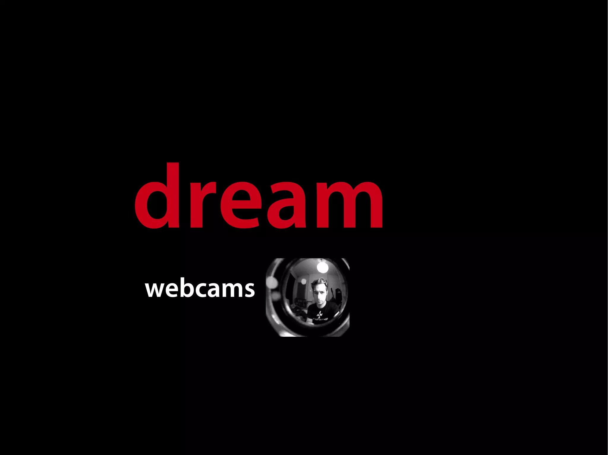 dream
webcams
 