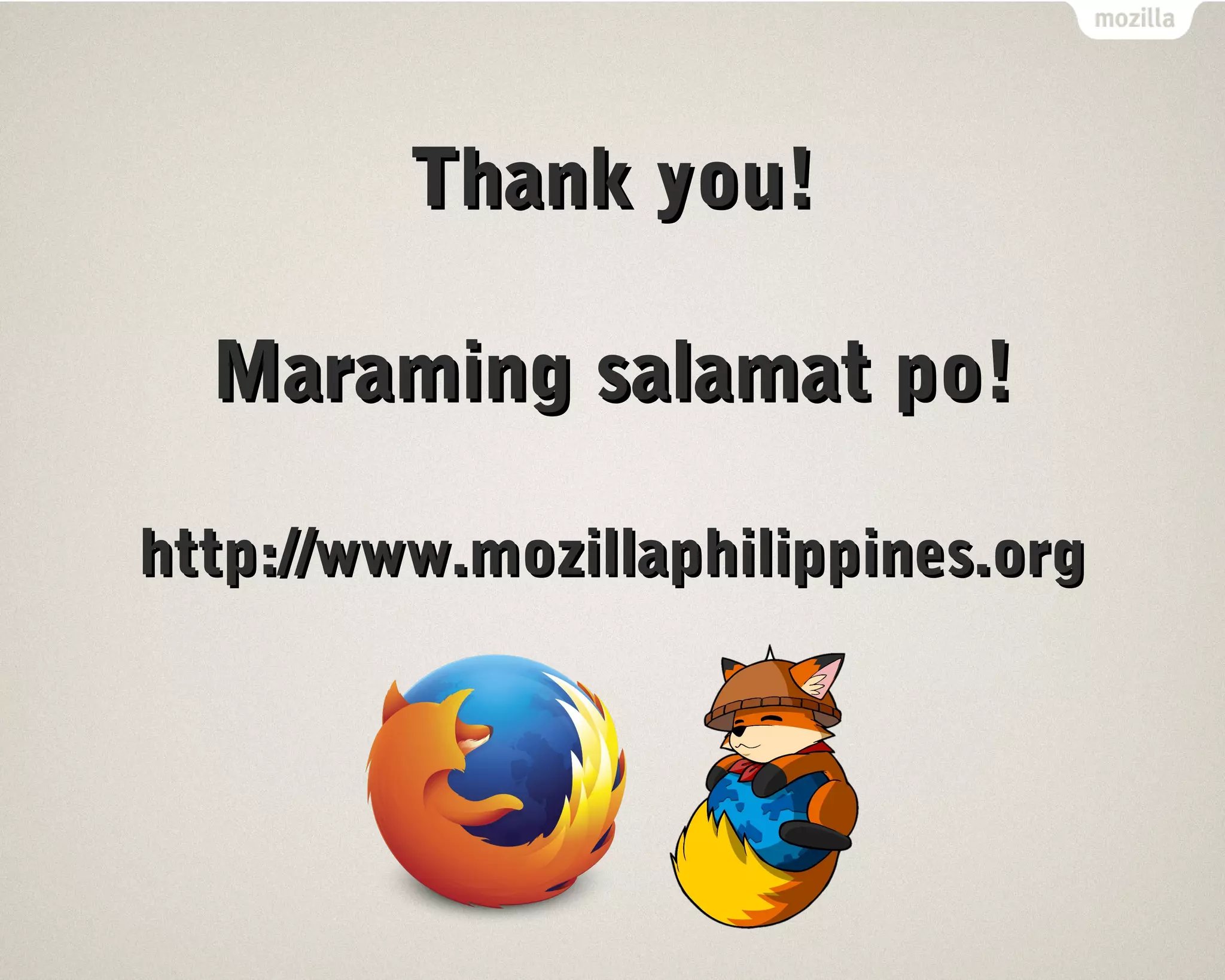 TThhaannkk yyoouu!! 
MMaarraammiinngg ssaallaammaatt ppoo!! 
hhttttpp::////wwwwww..mmoozziillllaapphhiilliippppiinneess..oorrgg 
 