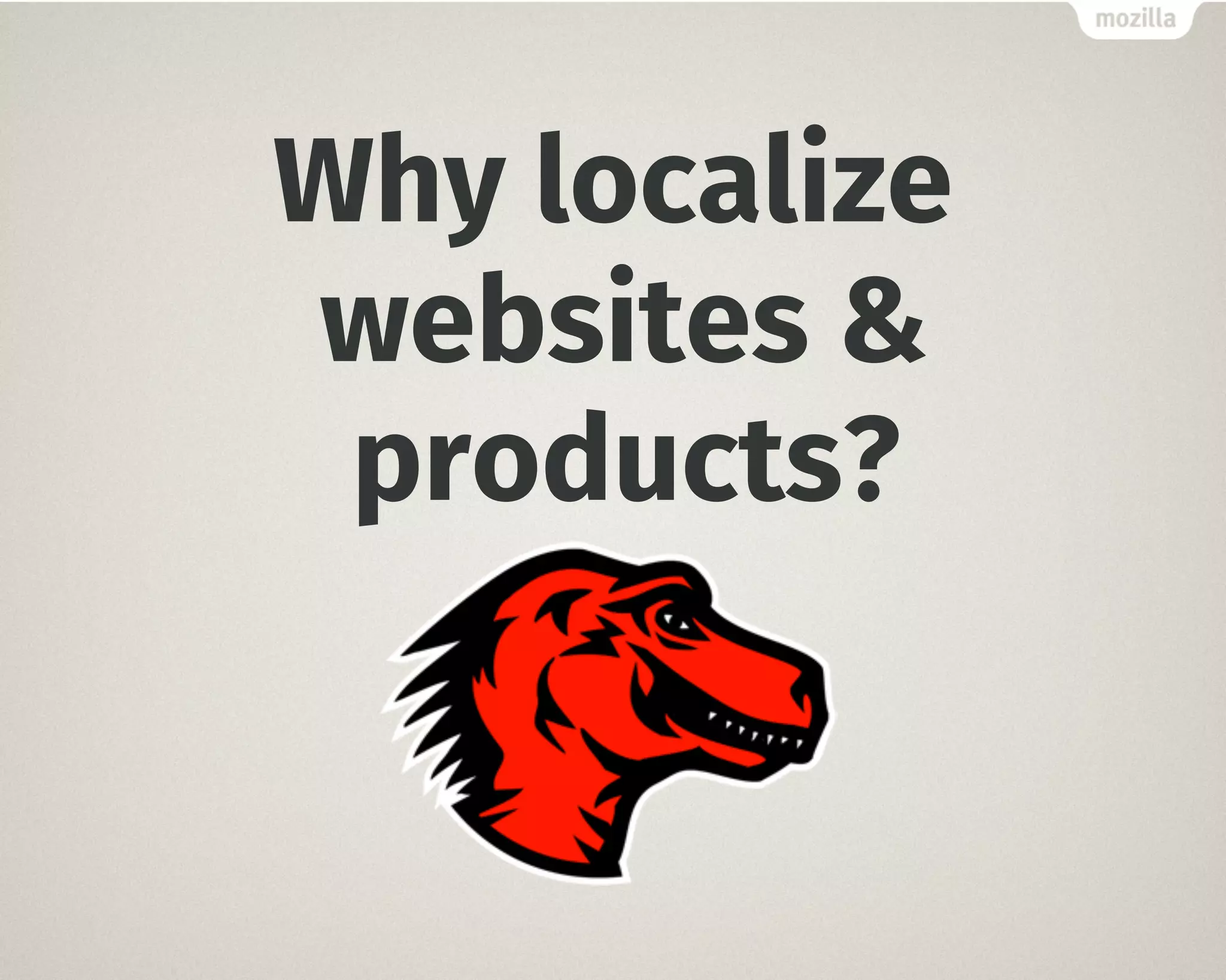 Why localize
websites &
products?
 