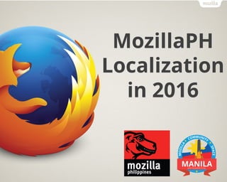 MozillaPH
Localization
in 2016
 