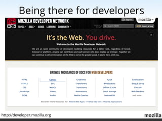 Being there for developers




http://developer.mozilla.org
 